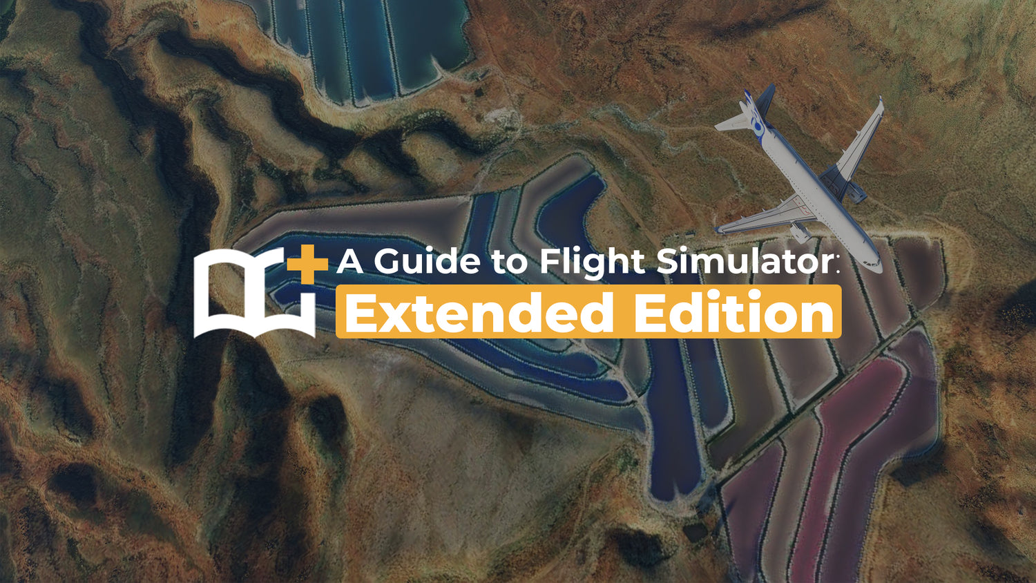 A Guide to Flight Simulator: Extended Edition Now Available